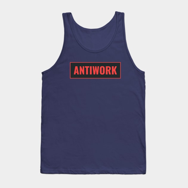 Anti Work - Support Workers Rights Tank Top by Football from the Left